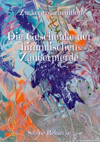 Die Geschenke der himmlischen Zauberpferde - Sabine Reinecke - ebook
