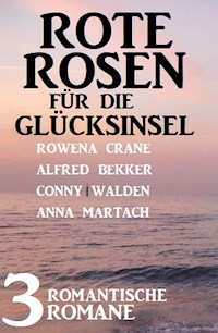 Rote Rosen für die Glücksinsel: 3 romantische Romane - Conny Walden - ebook
