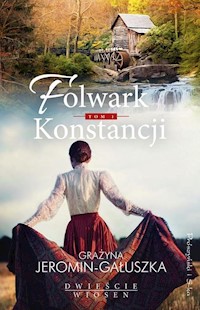 Folwark Konstancji Tom 1 - Grażyna Jeromin-Gałuszka - ebook + książka