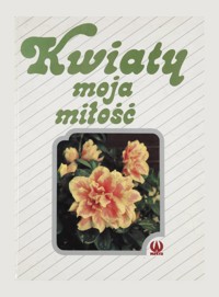 Kwiaty moja miłość - zbiorowa praca - ebook
