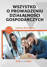 Wszystko o prowadzeniu działalności gospodarczych. Edycja styczeń 2023 - Broniecka Justyna - książka