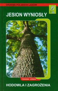 Jesion wyniosły Hodowla i zagrożenia Poradnik leśnika -  - książka