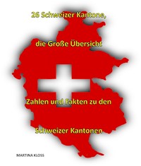 26 Schweizer Kantone – die große Übersicht - Martina Kloss - ebook