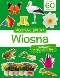 Poznaj świat. Zabawa z naklejkami. Wiosna - zbiorowa praca - książka