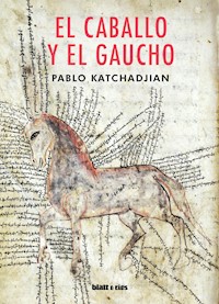 El caballo y el gaucho - Pablo Katchadjian - ebook