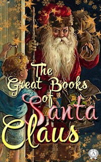 The Great Books of Santa Claus - Charles Dickens, Leo Tolstoy, Clement Clarke Moore, L. Frank Baum, E. T. A. Hoffmann, Stephen Leacock - ebook