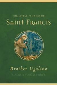 The Little Flowers of Saint Francis - Brother Ugolino - ebook
