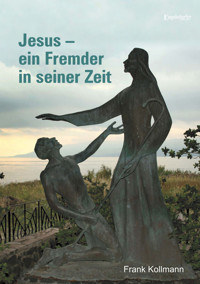 Jesus – ein Fremder in seiner Zeit - Frank Kollmann - ebook