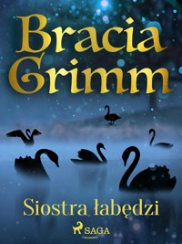 Baśnie Braci Grimm. Siostra łabędzi - Bracia Grimm - ebook + audiobook