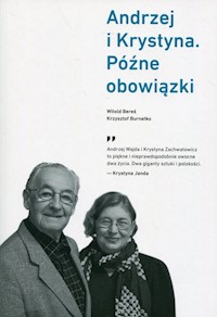Andrzej i Krystyna Późne obowiązki - Bereś Witold, Burnetko Krzysztof - książka