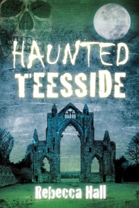 Haunted Teesside - Hall Rebecca - ebook