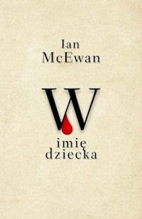 W imię dziecka - McEwan Ian - książka
