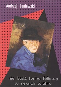 Nie bądź torbą foliową w rękach wiatru - Andrzej Zaniewski - książka