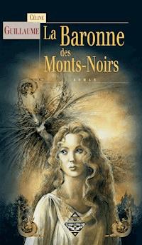 La Baronne des Mont Noirs - Céline Guillaume - ebook