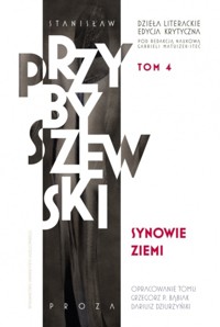 Synowie ziemi. Dzieła literackie. Edycja krytyczna. Tom 4 - Stanisław Przybyszewski - ebook + audiobook + książka