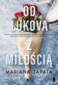 Od Lukova z miłością - Mariana Zapata - książka