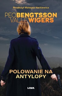 Polowanie na Antylopy - Bengtsson Valle Wigers Peo - książka