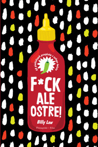F*ck, ale ostre! 60 piekielnych przepisów z całego świata - Billy Law - książka