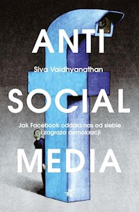 Antisocial Media - Siva Vaidhyanathan - książka