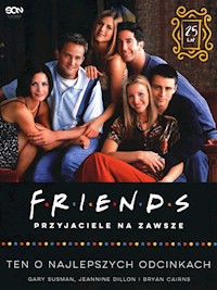 Friends Przyjaciele na zawsze - Susman Gary, Dillon Jeannine, Cairns Bryan - książka