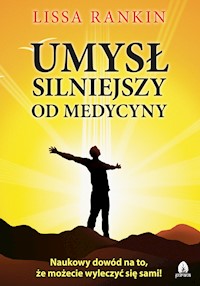 Umysł silniejszy od medycyny - Lissa Rankin - ebook + książka