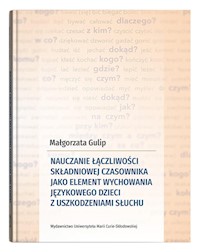 Nauczanie łączliwości składniowej czasownika jako element wychowania językowego dzieci z uszkodzenia - Gulip Małgorzata - książka