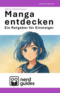 Manga entdecken - Ein Ratgeber für Einsteiger - Mira Falkenhayn - ebook