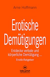 Erotische Demütigungen | Erotischer Ratgeber - Arne Hoffmann - ebook