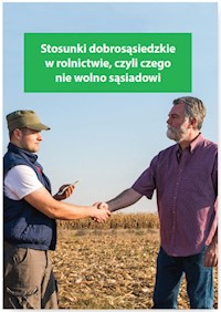 Stosunki dobrosąsiedzkie w rolnictwie czyli czego nie wolno sąsiadowi - Melania Kessler - książka