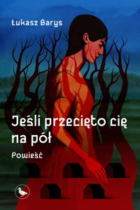 Jeśli przecięto cię na pół - Barys Łukasz - ebook + książka