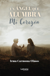 Un ángel que alumbra mi corazón - Irma Carmona Olmos - ebook