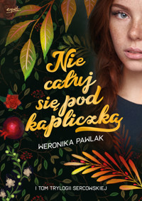 Nie całuj się pod kapliczką. Trylogia Sercowska. Tom 1 - Weronika Pawlak - książka