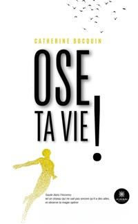 Ose ta vie ! - Catherine Bocquin - ebook
