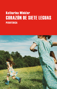 Corazón de siete leguas - Katharina Winkler - ebook