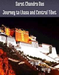 Journey to Lhasa and Central Tibet - Sarat Chandra Das - ebook