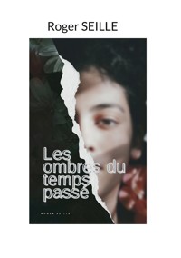 Les Ombres du Temps Passé - Roger Seille - ebook