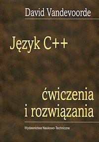 Język C++ ćwiczenia i rozwiązania - Vandevoorde David - książka