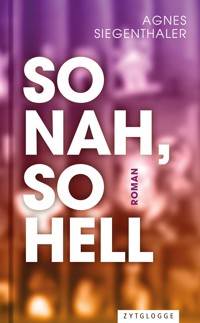 So nah, so hell - Agnes Siegenthaler - ebook