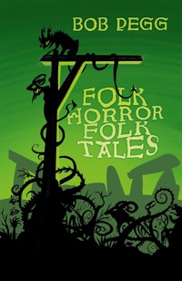 Folk Horror Folk Tales - Bob Pegg - ebook