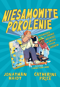 Niesamowite pokolenie. Przewodnik po zabawie i wolności w świecie pełnym ekranów - Jonathan Haidt, Catherine Price - książka