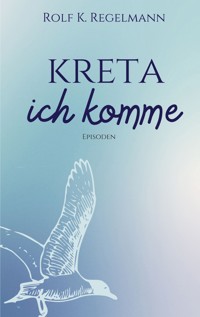 Kreta ich komme - Rolf K. Regelmann - ebook