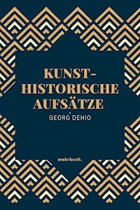 Kunsthistorische Aufsätze - Georg Dehio - ebook