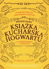 Nieoficjalna książka kucharska Hogwartu dla młodych czarownic i czarodziejów - Al-Hatlani Alana - książka