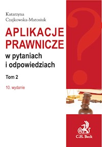 Aplikacje prawnicze w pytaniach i odpowiedziach Tom 2 - Katarzyna Czajkowska-Matosiuk - książka