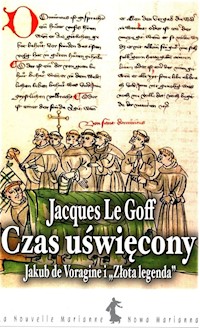Czas uświęcony Jakub de Voragine i „Złota Legenda” - Jacques Le Goff - książka