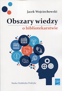 Obszary wiedzy o bibliotekarstwie - Wojciechowski Jacek - książka