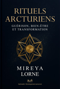 Rituels Arcturiens - Mireya Lorne / Luiz Santos - ebook