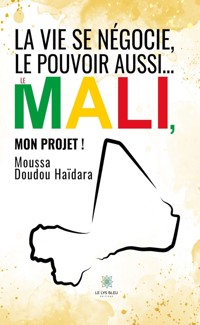 La vie se négocie, le pouvoir aussi… - Moussa Doudou Haïdara - ebook
