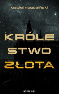 Królestwo złota - Maciej Rogoziński - ebook