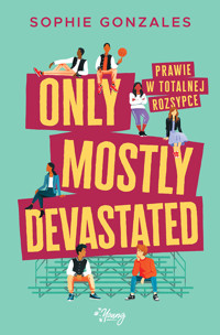 Only mostly devastated. Prawie w totalnej rozsypce - Gonzales Sophie - ebook